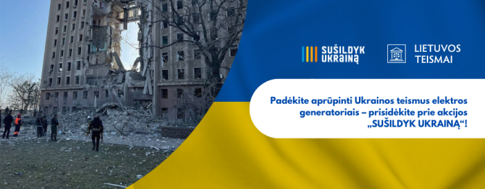 Lietuvos teismų bendruomenė jungiasi prie iniciatyvos „Sušildyk Ukrainą“ ir rems Ukrainos teismus